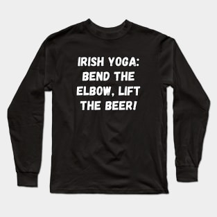 Irish yoga: bend the elbow, lift the beer! St. Patrick’s Day Long Sleeve T-Shirt